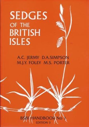 Sedges of the British Iles. 3rd rev. & augmented edition. 2007. (BSBI Handbook, No.1). illus. X, 554 p. Paper bd.