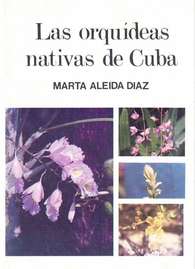 Las Orquideas Nativas de Cuba. 1988. 34 colour- photographs. 64 p. 8vo. Paper bd.-In Spanish.