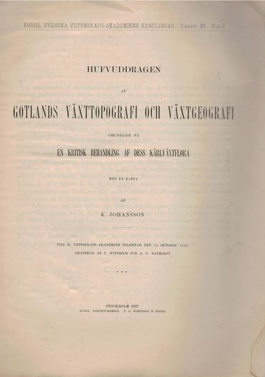 Hufvuddragen af Gotlands Vaexttopografi och Vaextgeo- grafi, grundade pa en kritisk behandling af dess kaerlvaextflora. 1897. (Kongl. Sv. Vet. Akademiens Handlingar . Bd.29,No.1). 1 map. 270 p. 4to. Paperbound. - In Swedish with index of Latin species.