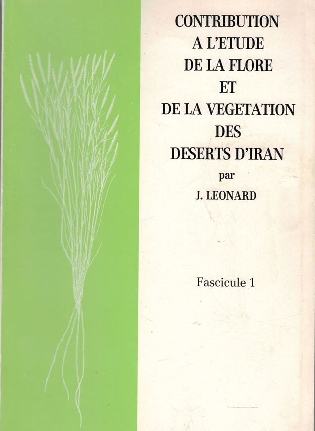 Contribution a l'etude de la Flore et de la Vegetation des Deserts d'Iran (Dasht-E-Kavir, Dasht-E-Lut, Jaz Murian).Fasc.1: Introduction. Des Charophytes aux Monocotyledons. 1981.Ill. (line-drawings).Maps.100 p.gr8vo.Paper bd.