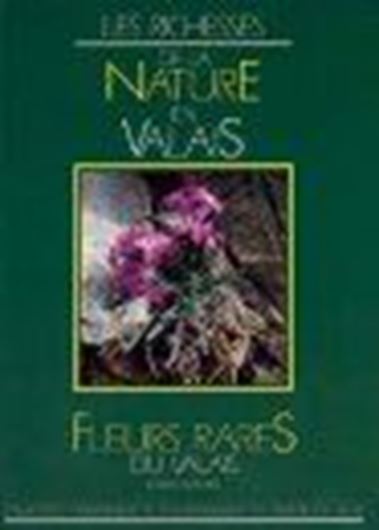Fleurs Rares du Valais. Catalogue illustré des espèces de Suisse particulières au Valais. 1996.(Les Richesses de la Nature en Valais,3).160 col.photogr. 300 line-drawgs. 192 p.