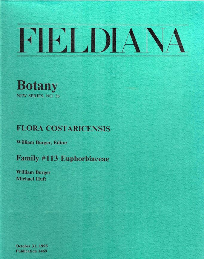 Flora Costaricensis. Family 113: Euphorbiaceae. (Fieldiana Botany, NS.36). 1995. illus. 169 p. gr8vo. Paper bd.
