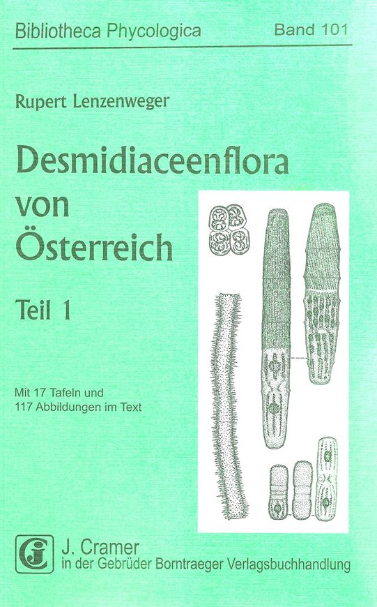 Volume 101: Lenzenweger, Rupert: Desmidiaceenflora von Österreich. Teil 1.1996. 17 Tafeln. 117 Fig. VIII,162 S.gr8vo. Broschiert.