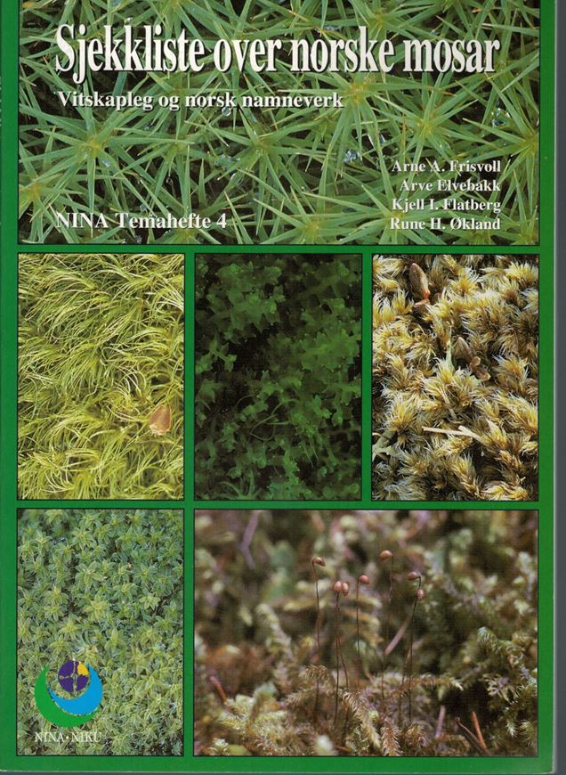 Sjekkliste over norske mosar. Vitskapleg og nork namneverk.1995. (Norsk Institutt for Naturforskning,Temahefte 4). col.pls. 101 p.Paper bd.-In Norwegian, with English abstract.