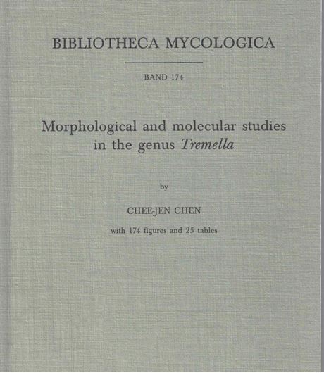 Volume 174: Chee - Jen Chen: Morphological and molecular studies in the genus Tremella. 1998. 174 figs. 25 tabs. 224 p. gr8vo. Paper bd.