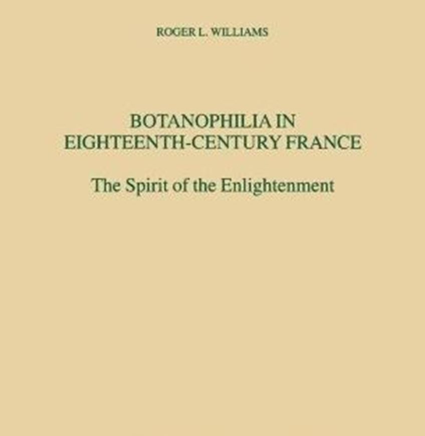 Botanophilia in Eighteenth-Century France: The Spirit of the Enlightment. 2001. (Archives Internat. d'Histoire des Idées, 179). illus. 197 p. gr8vo. Hardcover.