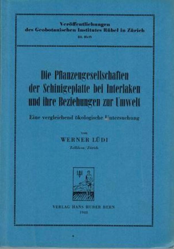 Die Pflanzengesellschaften der Schinigeplatte bei Interlaken und ihre Beziehungen zur Umwelt. Eine vergleichende ökologische Untersuchung. 1948. (Veröffentlichungen des Geobotanischen Institutes Rübel in Zürich, 23. Heft). 92 Abb. 400 S. gr8vo. Broschiert.