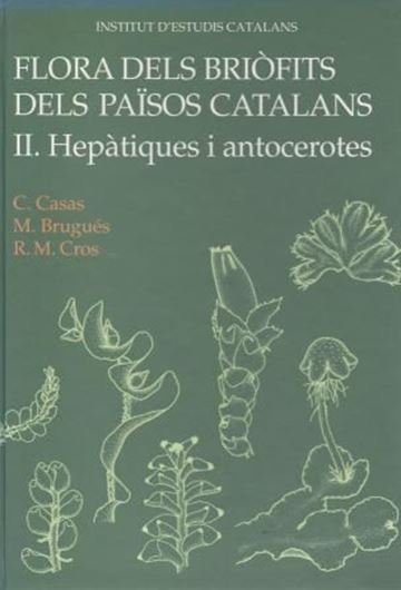 Flora dels briofits del Paisos Catalans. Volume 2. Hepatiques i Antocerotes. 2004. illus. (=line - drawings). 138 p. gr8vo. Hardcover. - In Catalans.