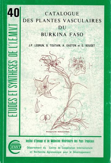 Catalogue des Plantes Vasculaires de Burkina Faso. 1991. (Etudes et Syntheses de l' I.E.M.V.T., Vol.40). 341 p. gr8vo. Broche.