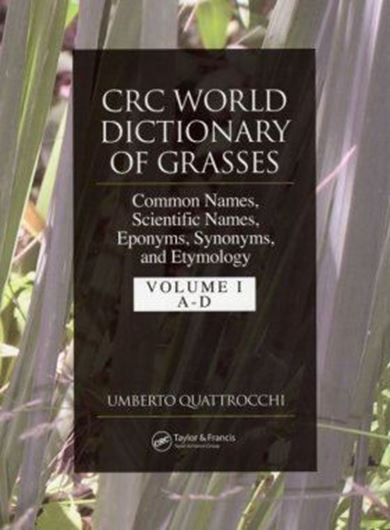CRC World Dictionary of Grasses: Common Names, Scientific Names, Eponyms, Synonyms, and Etymology. 3 Volumes. 2006. 2383 p. 4to. Hardcover.