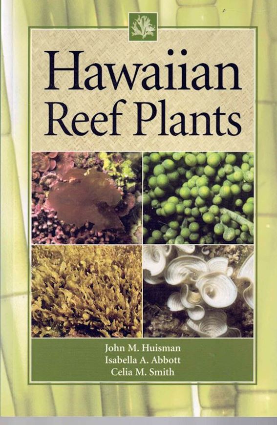 Hawaiian Reef Plants. 2007. col. photogr. illus. 264 p. gr8vo. Paper bd.