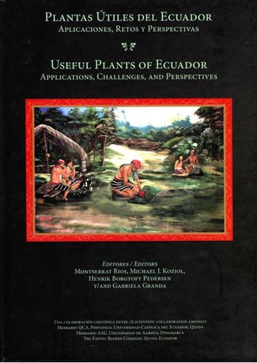 Plantas Utiles del Ecuador: Aplicaciones, Retos, y Perspectivas/ Useful Plants of Ecuador: Applications, Challenges, and Perspectives. 2007. illus. 652 p. gr8vo. Hardcover.