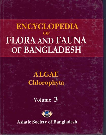 Ed. by Zia Uddin Ahmed. Volume 03: Algae: Chlorophyta (Aphanochaetaceae - Zygnemataceae). 2008. illus. (line figs. & some col. micrographs). IV, 812 p. gr8vo. Hard - cover.