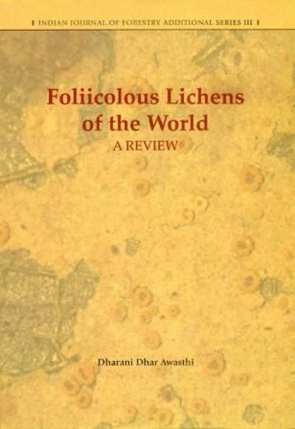 Foliicolous Lichens of the World: A Review. 2010. (Indian Jl. of Forestry, Additional Ser., III). VII, 113 p. gr8vo. Hardcover.