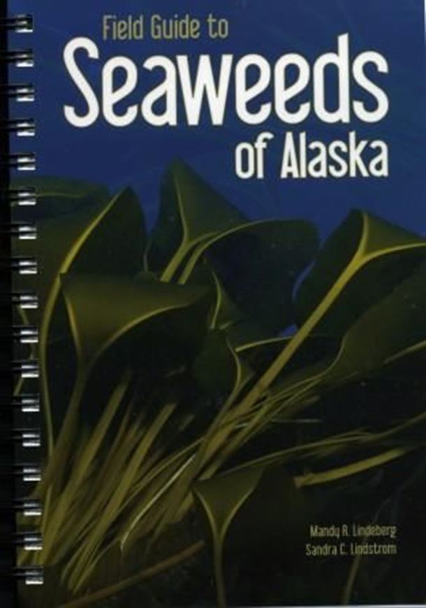 Field Guide to Seaweeds of Alaska. 2010. Many col. photographs. IV, 188 p. gr8vo. Ringbinder. 