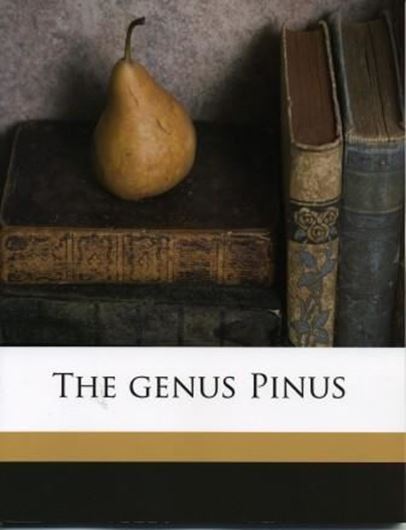  The Genus Pinus. 1914. (Reprint). 39 pls. (=line drawings). 96 p. gr8vo. Paper bd.