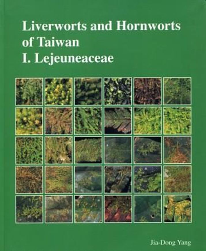Liverworts and Hornworts of Taiwan I. Lejeuneaceae. 2009. 137 col. photogr. 50 plates (=line drawings), plus 56 p. of English text. gr8vo. Paper bd.