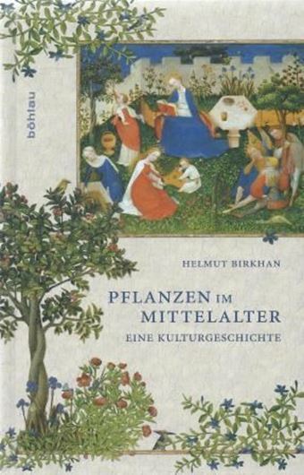  Pflanzen im Mittelalter. Eine Kulturgeschichte. 2012. illus. 310 S. gr8vo. Hardcover.