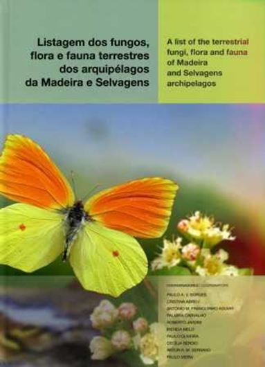  Listagem dos fungos, flora e fauna terrestres dos arquipelagos da Madeira e Selvagens. Espaco Acores, Madeira, Canarias, projecto: cooperacion y sinergias para el desarollo de la red natura 2000 y la preservacion de la biodiversidad de la region Macaronesica bionatura / a list of the terrestrial fungi, flora and fauna of Madeira and Selvagens archipelagos. 2008. illus. 438 p. gr8vo. Paper bd. 