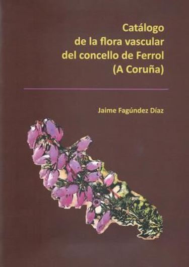 Catalogo de la flora vascular del concello de Ferrol (A Coruna). 2011. illus. 165 p. 4to. Paper bd. - Catalans.