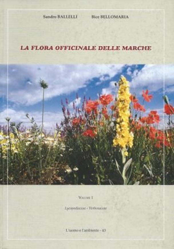 La flora officinale delle Marche. Volume 1: Verbenaceae. 2005. (L'uomo e l'ambiente, 43). illus. 501 p. gr8vo. Paper bd.