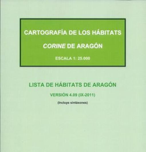 Cartografia de los habitats Corine de Aragon. Lista de habitats de Aragon, version 4.09 (incluye sintaxones). 2011. Monografias de Botanica Iberica,7). 90 p. 4to. Paper bd.
