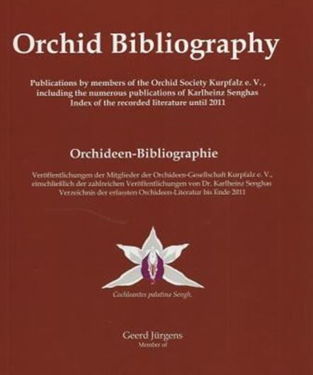  Orchid Bibliography / Orchideen - Bibliographie. Publications by members of the Orchid Society Kurpfalz e. V. / Veröffentlichungen der Mitglieder der Orchideengesellschaft Kurpfalz e.V. 2014. 561 S. 4to. Hardcover.