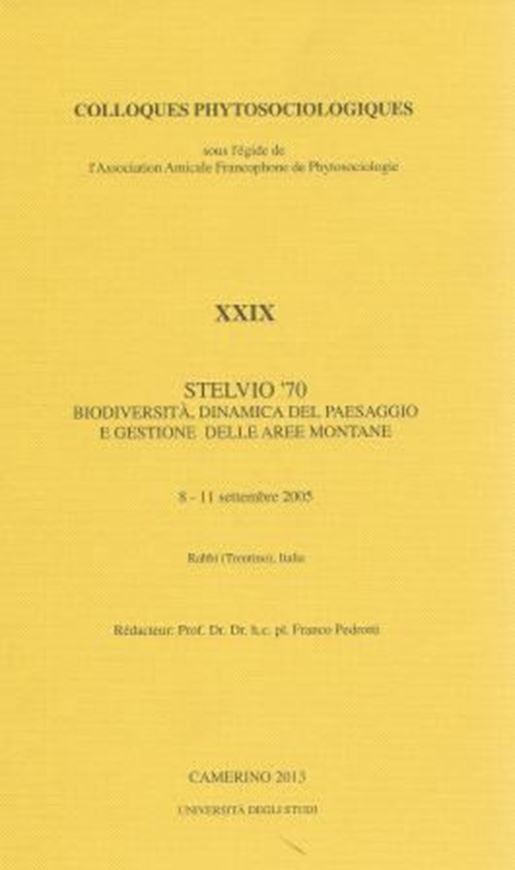 Ed.: Pedrotti, Franco: Vol. 29: STELVIO 70 Biodiversità, Dinamica del Paesaggio e Gestione delle Aree Montane, 8 - 11 settembre 2005, Rabbi (Trentino) Italia. 2013. 799 p. gr8vo. Hardcover.