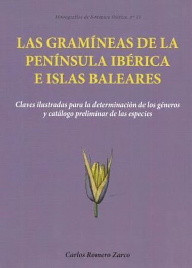  Las Gramineas de la Peninsula Iberica e Islas Balearicas. Claves Ilustradas para la Determinacion de los Generos y Catalogo Prelimonar de las Especies. 2015.( Monograf. de Bot. Iberica, 15). Many col. photograpgs. 172 p. gr8vo. Paper bd.