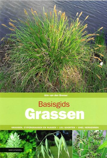 Basisgids Grassen: Grassen, Cypergrassen en Russen Herkennen. 2015. illus. 172 p. gr8vo. Paper bd. - In Dutch.