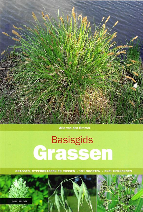 Basisgids Grassen: Grassen, Cypergrassen en Russen Herkennen. 2015. illus. 172 p. gr8vo. Paper bd. - In Dutch.