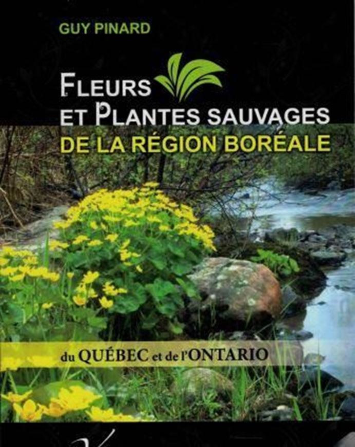 Fleurs et Plantes Sauvages de la Région Boréale du Québec et de l'Ontario. 2017. illus. 279 p. Broché.- In French.