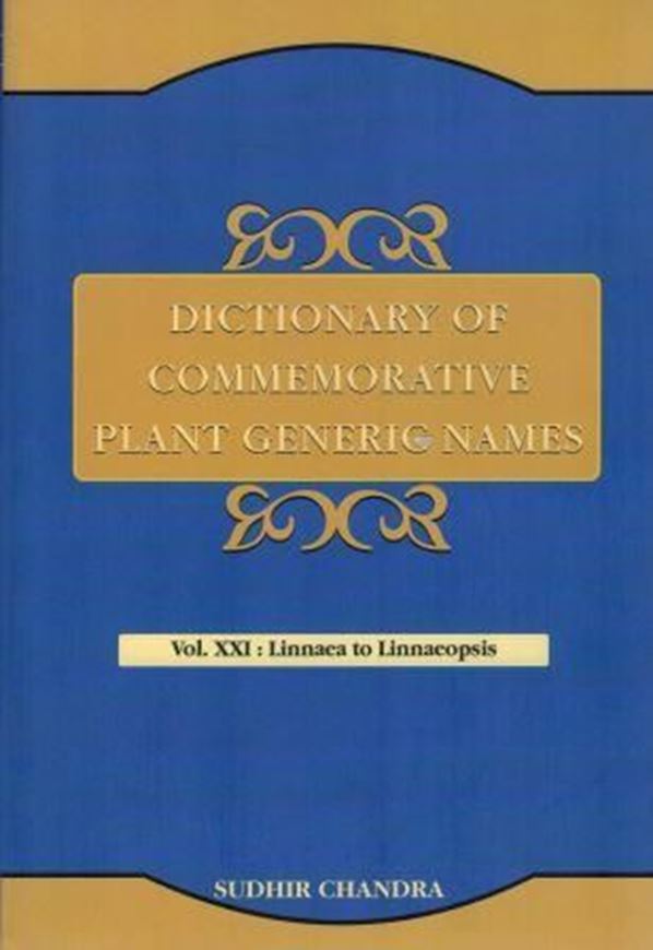 Dictionary of Commemorative Plant Generic Names. Vol.21: Linnea to Linnaeopsis. 2018. 311 p. gr8vo. Hardcover.