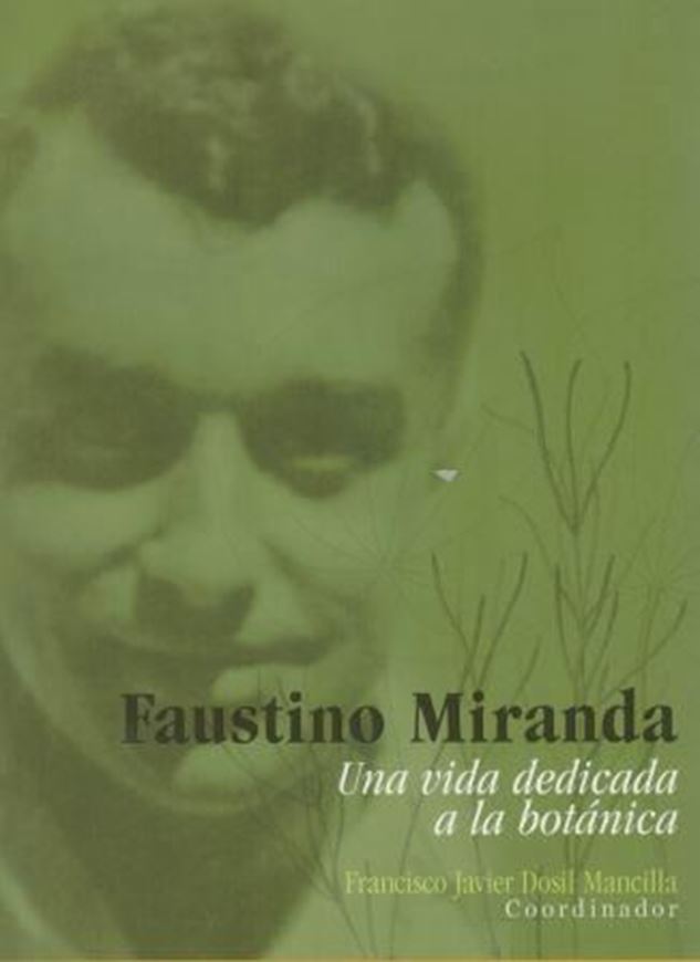 Faustino Miranda: una vida dedicada a la botanica. 2007.  illus. 419 p. gr8vo. Hardcover.- In Spanish.