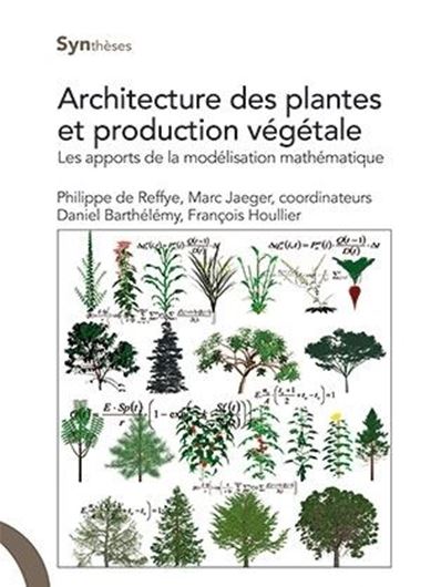 Architecture des plantes et production végétales. Les apports de la modélisation mathématique. 2018. (Collection 'Synthèses'). illus.(col). 353 p. Paper bd.- In French.