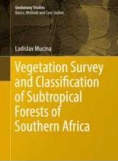 Vegetation Survey and Classification of Subtropical Forests of Southern Africa. 2019.(Geobotany Series). 35 col. figs. XVIII, 238 p. Hardcover.