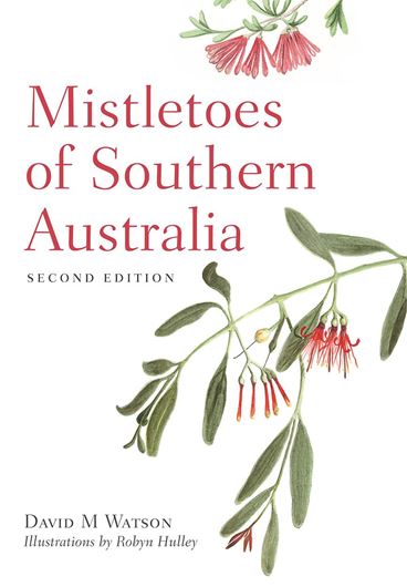 Mistletoes of Southern Australia. 2nd rev. ed. 2019.  illus. (col.).  X, 209 p. gr8vo. Paper bd.