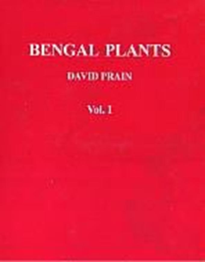 Bengal plants: a list of the phanerogams, ferns and fern - allies indiigenous to, or commonly cultivated in the lower provinces and Chittagong: with definitions of the natural orders and genera, and keys to the genera and species. 2 volumes.  1903 -1908. (Reprint 2004-2010). 1 foldg. map. 1319 p. Hardcover.