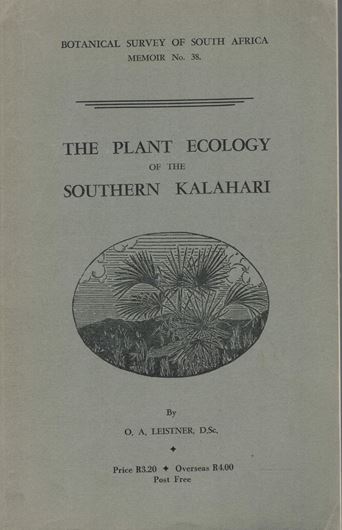 The Plant Ecology of the Southern Kalahari. 1967. (Bot. Res. Inst., Botanical Survey Memoir,38).  1 map (b/w). 10 figs. 51 b/w photogr. on plates. 172 p. gr8vo. Paper bd.