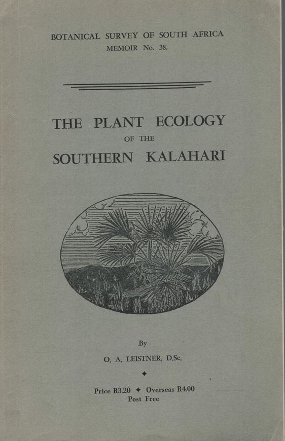 The Plant Ecology of the Southern Kalahari. 1967. (Bot. Res. Inst., Botanical Survey Memoir,38).  1 map (b/w). 10 figs. 51 b/w photogr. on plates. 172 p. gr8vo. Paper bd.