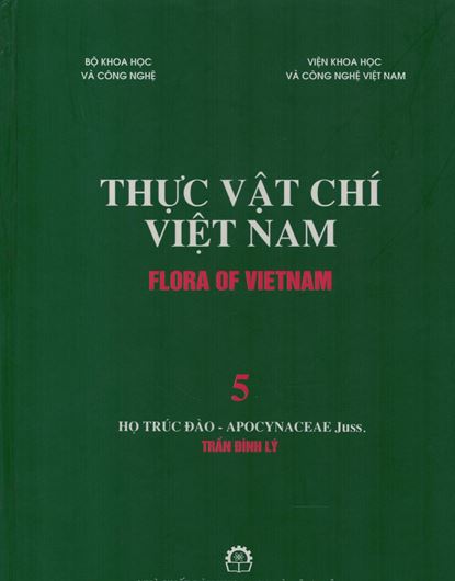 Volume 05: Tran Dinh Ly: Ho Truc Dao - Apocyanceae Juss. 2007. Many line - drawings. 347 p. gt8vo. Hardcover. - In Vietnamese, with Latin nomenclature.