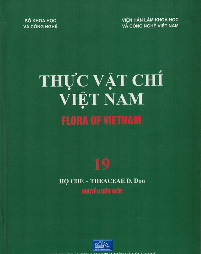 Volume 19: Nguyen Huu Hien: Ho Che - Theaceae D. Don. 2017. Many line - drawings. 18 full page col. plates. 357 p. gr8vo. Hardcover. - In Vietnamese, with Latin nomenclature.