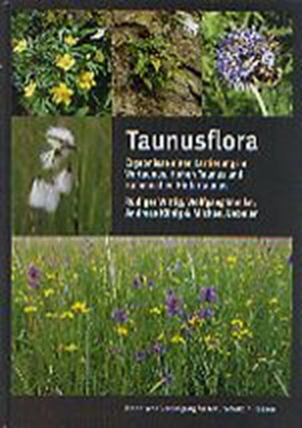 Taunusflora. Ergebnisse einer Kartierung im Vordertaunus, Hohen Taunus und kammnahen Hintertaunus. 2022. illus. (kol.) 520 S. 4to. Hardcover.