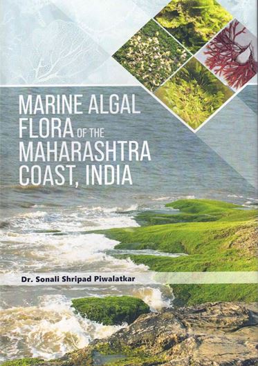 Marine Algal Flora of the Maharashtra Coast, India. 2025. 61 figs. 27 col. plates.. XIV,, 334 p. gr8vo. Hardcover.