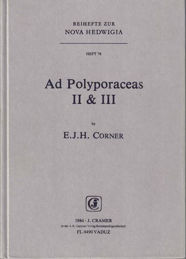 Ad Polyporaceas 4. The Genera Daedalea, Flabellophora, Flavodon, Gloeophyllum, Heteroporus, Irpex, Lenzites, Microporellus, Nigrofomes, Nigroporus, Oxyporus, Paratrichaptum, Rigidoporus, Sceni- dium, Trichaptum, Vanderbylia, and Steccherinum. 1987. (Nova Hedwigia, Beiheft 86). 35 figs. 11 pls. VI,274 p. gr8vo. Cloth.