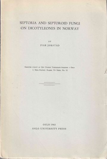 Septoria and Septoroid Fungi on Dicotyleones (sic!) in Norway. 1965. ( Skrifter Det Norske Videnskaps-Akademi i Oslo. I: Mat.-Naturv.Klasse, Ny Serie, 22). 110 p. gr8vo. Paper bd.
