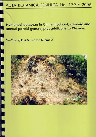Hymenochaetaceae in China: hydnoid, stereoid and annual poroid genera, plus additions to Phellinus. 2006. (Acta Botanica Fennica, 179). 55 figs. 17 col. photogr. 78 p. 4to. Ringbinder.