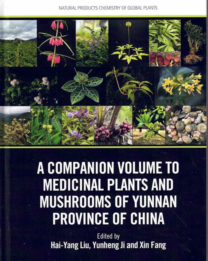 A Companion Volume to Medicinal Plants and Mushrooms of Yunnan Province of China. 2025. 134 ( 38 col.) figs.296 p. gr8vo. Hardcover. - In English.