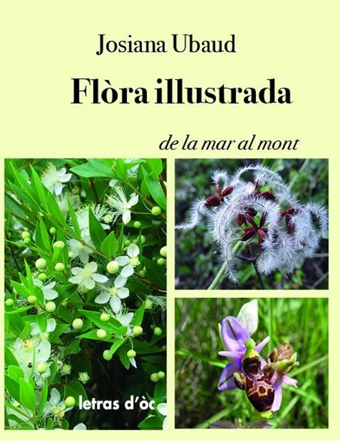 Flòra illutrada de la mar al mont. 2024. 600 col. photogr. 270 p. gr8vo. Paper bd.- In Occitan, with Latin nomenclature.