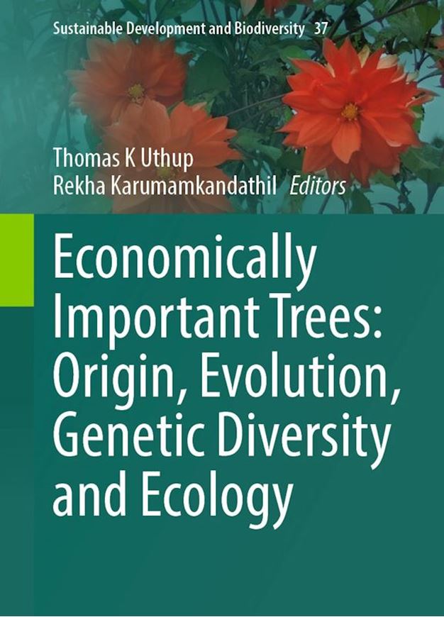 Economically Important Trees. Origin, Evolution, Gnetic Diversity and Ecology. 2024. (Sustainable Development and Biodiversity, 37). 140 (117 col.) figs. 493 p. gr8vo. Hardcover.